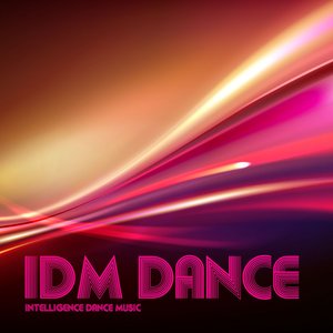 IDM Dance (Best of Collection from IDM, EDM and Club Trance, Hard Dance, Goa and PsyTrance Anthems)