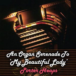 An Organ Serenade To 'My Beautiful Lady'