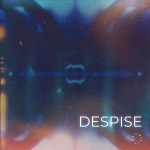 Despise