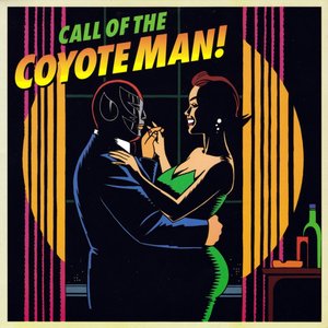 Call of the Coyote Man!