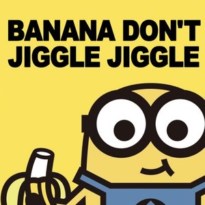 Banana Don't Jiggle Jiggle