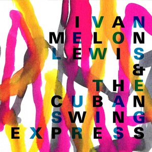 Ivan Melon Lewis & the Cuban Swing Express