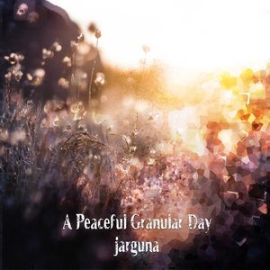 A Peaceful Granular Day