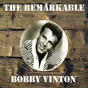 The Remarkable Bobby Vinton