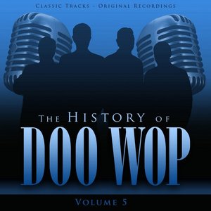 The History of Doo Wop, Vol. 5 (50 Unforgettable Doo Wop Tracks)