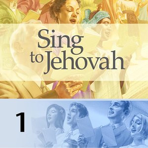 MUSIC—Vocal 1, Sing to Jehovah