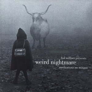 Hal Willner Presents Weird Nightmare: Meditations On Mingus