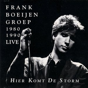 Hier Komt De Storm - Frank Boeijen Groep 1980-1990 Live