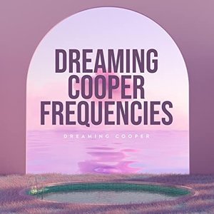 Dreaming Cooper Frequencies