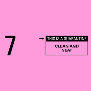 Clean and Neat (This Is a Quarantine)