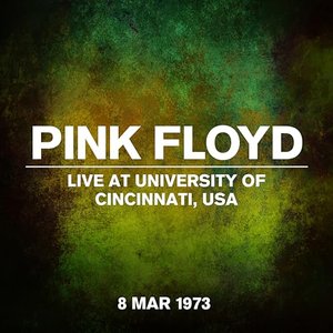 Live at University of Cincinnati, USA, 8 Mar 1973