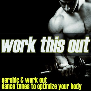 Изображение для 'Work This Out : Aerobic & Work Out Dance Tunes'