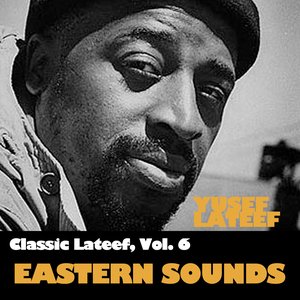 Classic Lateef, Vol. 6: Eastern Sounds