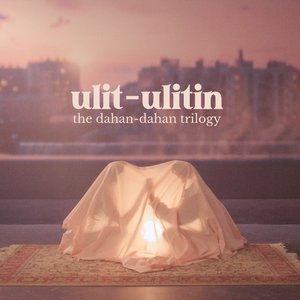 ulit-ulitin: the dahan-dahan trilogy - EP