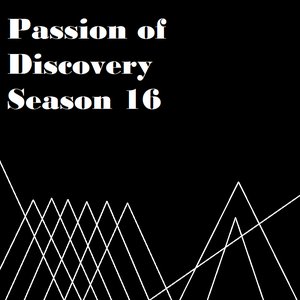 Passion of Discovery Season 16