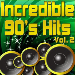 Incredible 90's Hits - Ultimate Hits From The 1990's Vol. 2