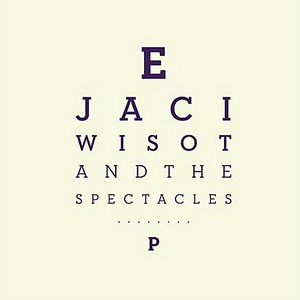 Jaci Wisot & The Spectacles - EP