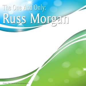 The One and Only: Russ Morgan