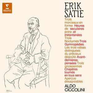 Satie: Morceaux en forme de poire, Heures séculaires et instantanées, Nocturnes, Gymnopédies, Gnossiennes, Avant-dernières pensées...