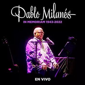 Pablo Milanés, In Memoriam (1943-2022) [En Vivo]