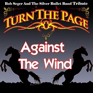 Against the Wind - Bob Seger and the Silver Bullet Band Tribute