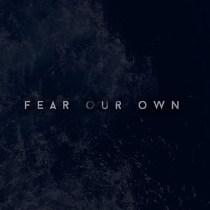Fear Our Own