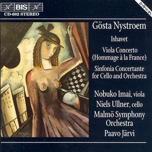 Nystroem: Ishavet / Viola Concerto / Sinfonia Concertante