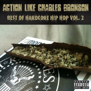 Action Like Charles Bronson: Best of Hardcore Hip Hop Vol. 2