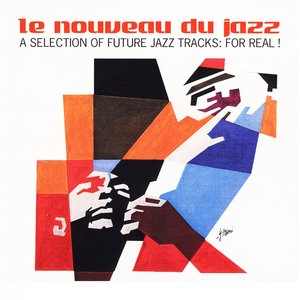 Le nouveau du jazz (A Selection of Future Jazz Tracks: For Real!)