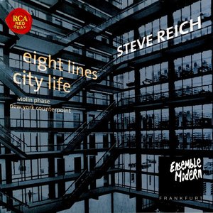Steve Reich: City Life / 8 Lines