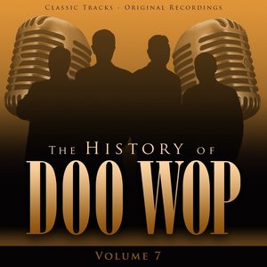 The History of Doo Wop, Vol. 7 (50 Unforgettable Doo Wop Tracks)