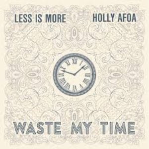 Waste My Time (feat. Holly Afoa)