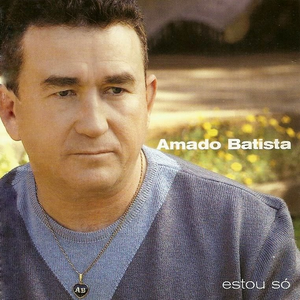 Amado Batista - Estou Só - Zortam Music