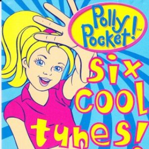 Polly Pocket! Six Cool Tunes!