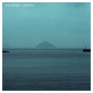 Until Daylight / Sightless