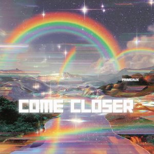 Come Closer