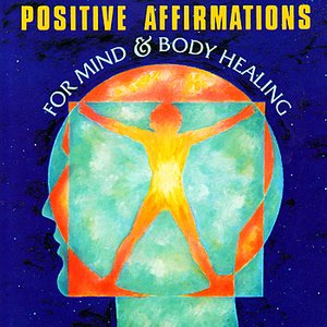 Positive Affirmations For Mind & Body Healing