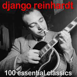 Django Reinhardt & Stephane Grappelli - 100 Essential Classics - Zortam Music