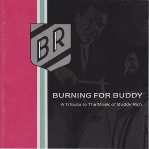 Burning For Buddy - A Tribute To The Music Of Buddy Rich