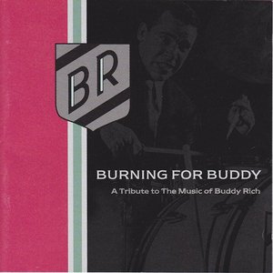 Burning For Buddy - A Tribute To The Music Of Buddy Rich