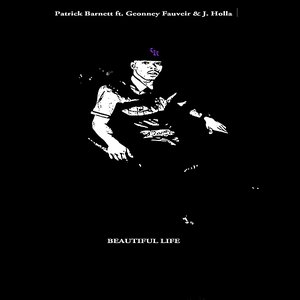 Beautiful Life  (feat. . Geonney Fauveir &  J. Holla)