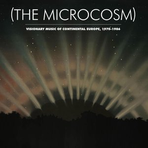 (The Microcosm): Visionary Music Of Continental Europe, 1970-1986