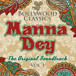 Bollywood Classics - Manna Dey, Vol. 1 (The Original Soundtrack)