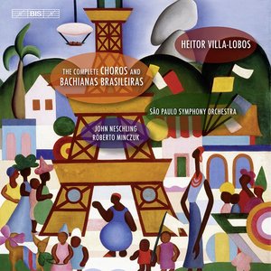 The Complete Choros and Bachianas Brasileiras cover