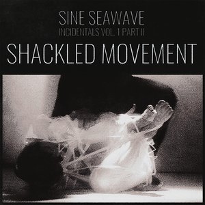 Incidentals Vol. 1 Part II : Shackled Movement