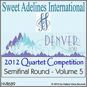 2012 Sweet Adelines International Quartet Competition - Semi-Final Round - Volume 5