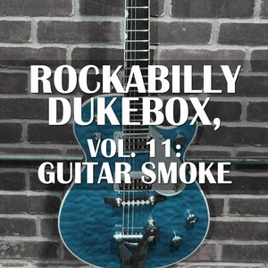 Rockabilly Dukebox, Vol. 11: Guitar Smoke