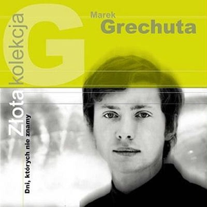 Marek Grechuta - Marek Grechuta - Dni, ktorych nie znamy Lyrics - Zortam Music