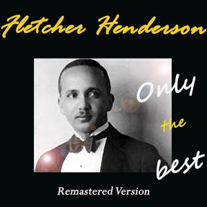 Fletcher Henderson: Only the Best (Remastered Version)