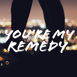 You're My Remedy